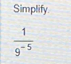 Simplify
 1/9^(-5) 