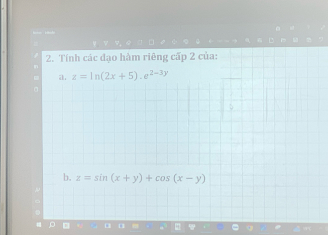 Numee - bokicks 
y y a 
2. Tính các đạo hàm riêng cấp 2 của:
a. z=ln (2x+5).e^(2-3y)
b. z=sin (x+y)+cos (x-y)
19°