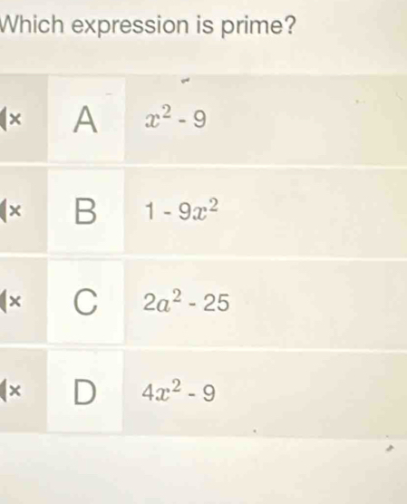 Which expression is prime?
×
×
×
×