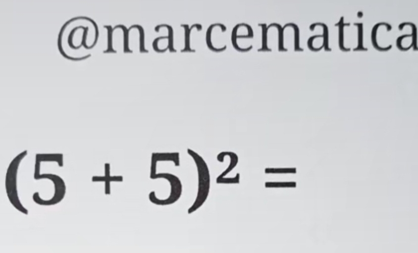 marcematica
(5+5)^2=