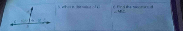 What is the value of x? 6 Find the measure of
∠ ABC