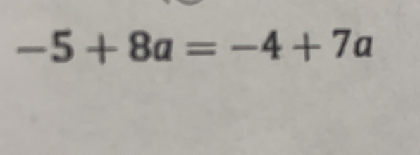 -5+8a=-4+7a