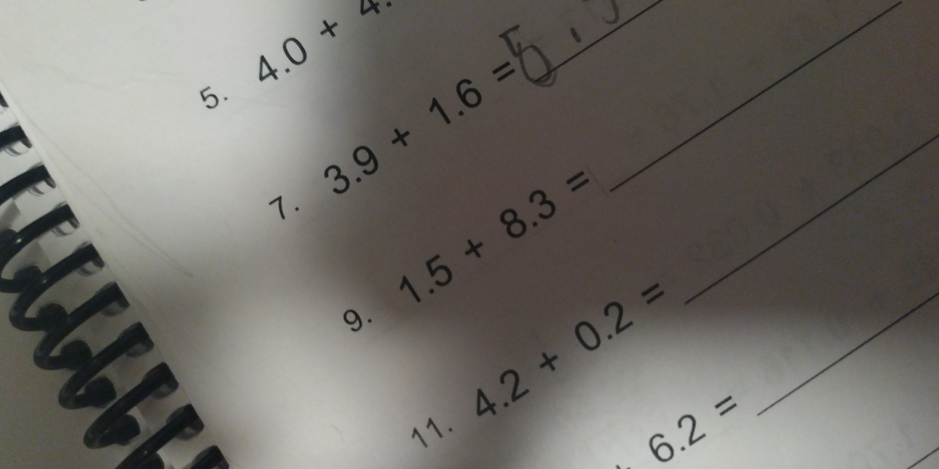 4.0+4
_ 
_ 
5.
3.9+1.6= _ 
_
1.5+8.3=
9.
4.2+0.2= 6.2= _