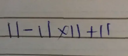 Solved: 11-11* 11+11 [Math]