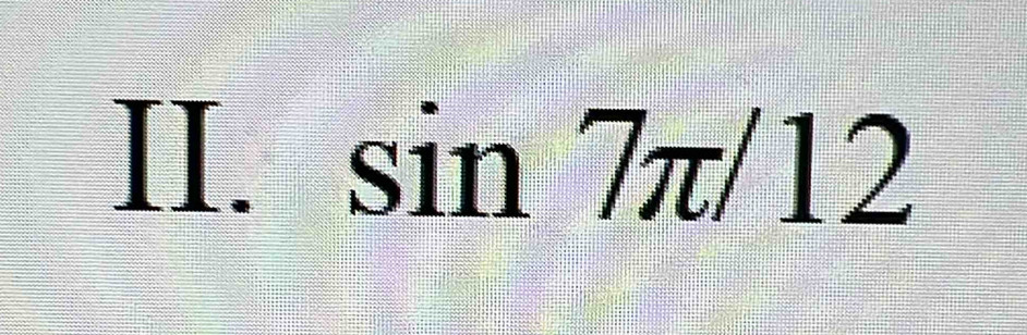 sin 7π /12