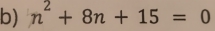 n^2+8n+15=0