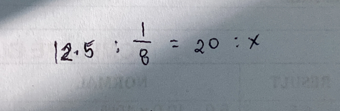 12.5: 1/8 =20:x