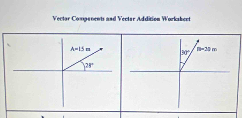 Vector Components and Vector Addition Worksheet
30° B=20m