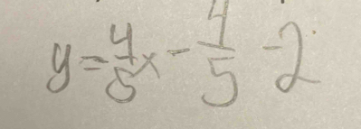 y= 4/5 x- 4/5 -2