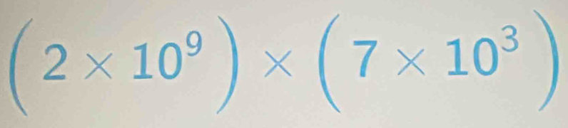 (2* 10^9)* (7* 10^3)