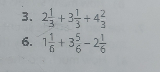 2 1/3 +3 1/3 +4 2/3 
6. 1 1/6 +3 5/6 -2 1/6 