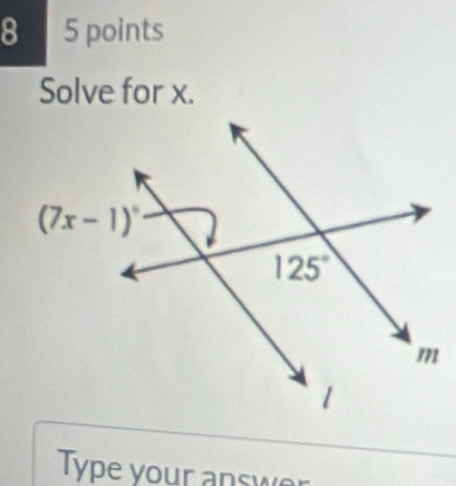 8 5 points
Solve for x.
Type your answe