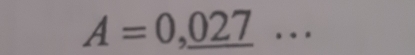 A=0,_ 027 _ □ 
