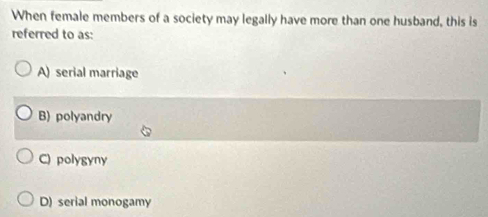 Solved: When female members of a society may legally have more than one ...