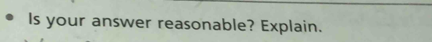 Is your answer reasonable? Explain.