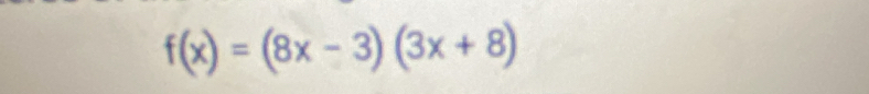 f(x)=(8x-3)(3x+8)