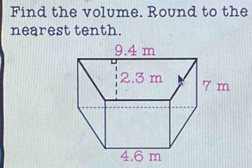 Find the volume. Round to the 
nearest tenth.