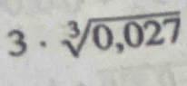 sqrt [3](0,027)°