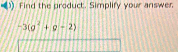 Find the product. Simplify your answer.
-3(g^2+g-2)