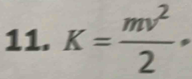 K= mv^2/2 ·