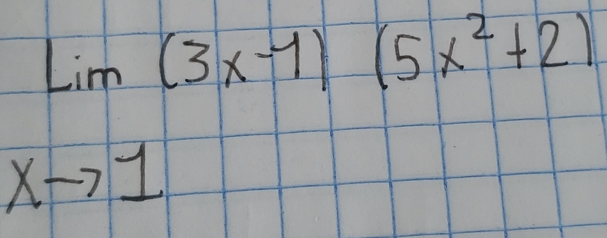 limlimits _xto 1(3x-1)(5x^2+2)