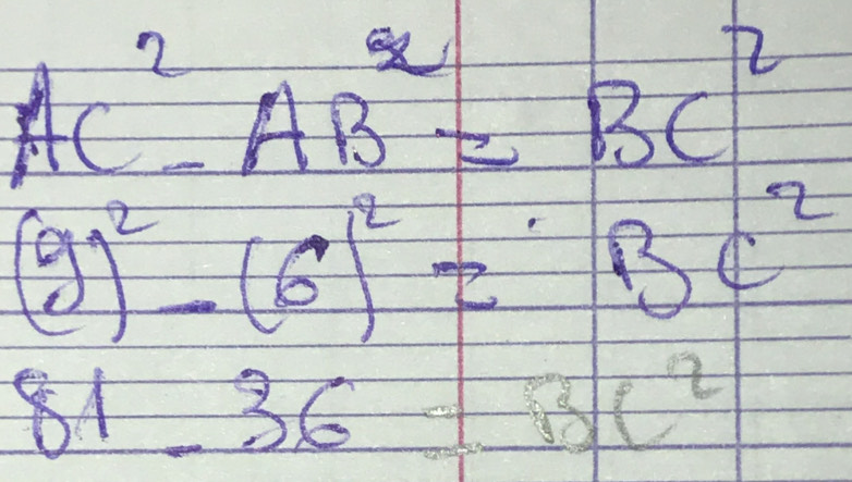 AC^2-AB^2=BC^2
(9)^2-(6)^2=BC^2
81-36=BC^2