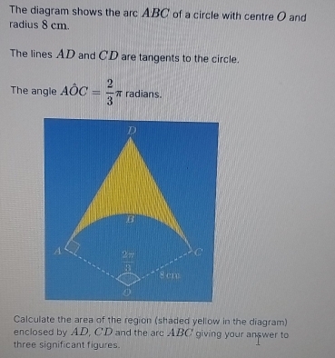 Solved: The diagram shows the arc ABC of a circle with centre O and ...