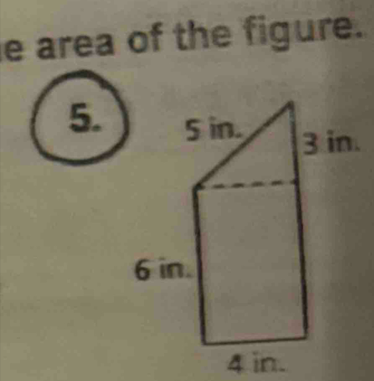 area of the figure. 
5.