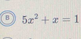 5x^2+x=1