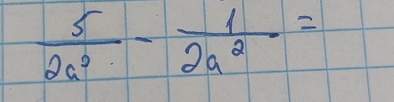  5/2a^2 - 1/2a^2 =