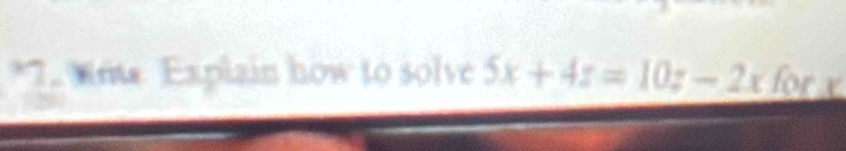 ame Explain how to solve 5x+4z=10z-2x for v