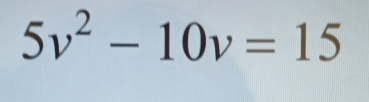 5v^2-10v=15