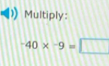 Multiply:
^-40*^