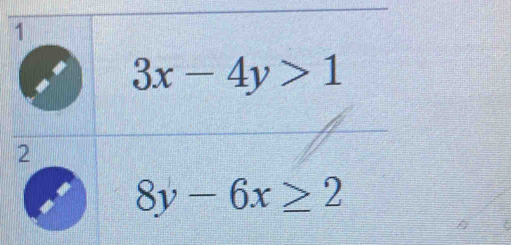 1
3x-4y>1
2
8y-6x≥ 2