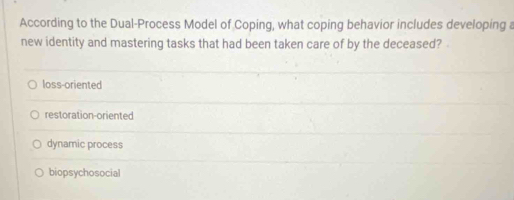 Solved: According to the Dual-Process Model of Coping, what coping ...