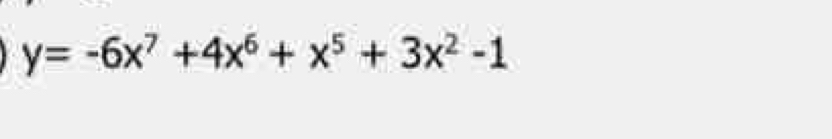 y=-6x^7+4x^6+x^5+3x^2-1