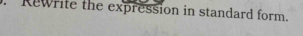 Rewrite the expression in standard form.