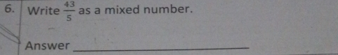 Write  43/5  as a mixed number. 
Answer_