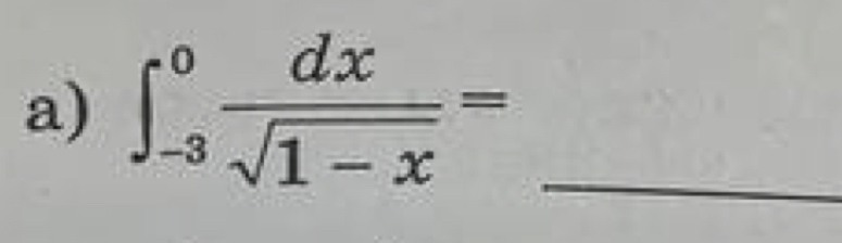 ∈t _(-3)^0 dx/sqrt(1-x) = _