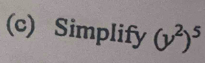 Simplify (y^2)^5