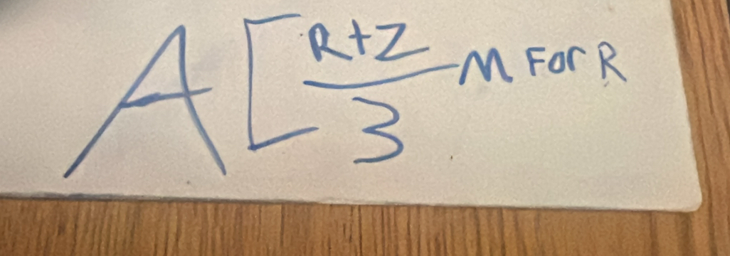 A[ (R+z)/3 m
For R