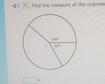 Find the measure of the unknow
□°