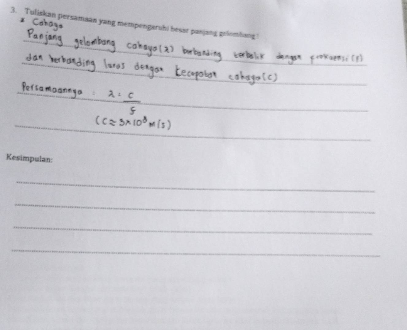 Tuliskan persamaan yang mempengaruhi besar panjang gelombang 
_ 
_ 
_ 
_ 
Kesimpulan: 
_ 
_ 
_ 
_