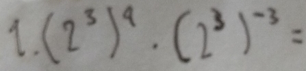 (2^3)^4· (2^3)^-3=