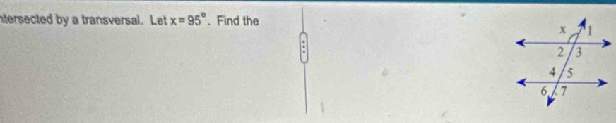 ntersected by a transversal. Let x=95°. Find the