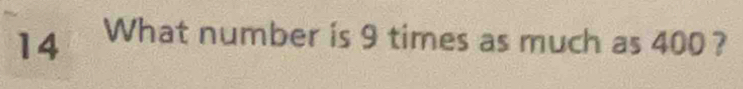 What number is 9 times as much as 400 ?