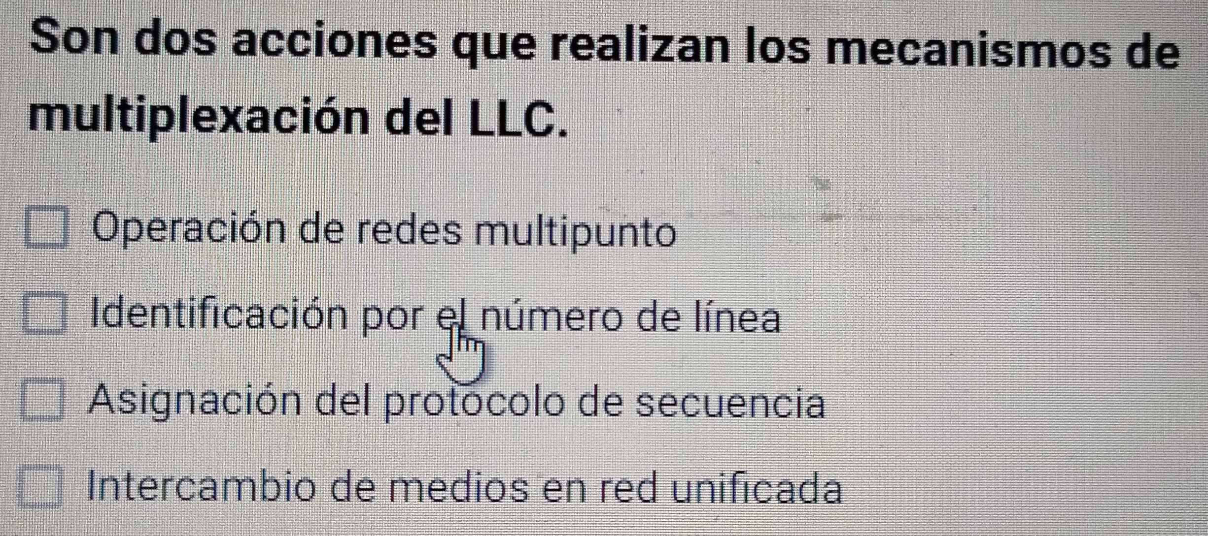 Son dos acciones que realizan los mecanismos de
multiplexación del LLC.
Operación de redes multipunto
Identificación por el número de línea
Asignación del protocolo de secuencia
Intercambio de medios en red unificada