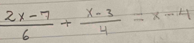  (2x-7)/6 + (x-3)/4 =x-4