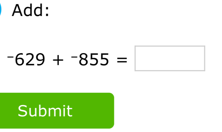 Add:
-629+^-855=□
Submit