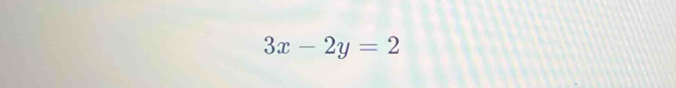 3x-2y=2